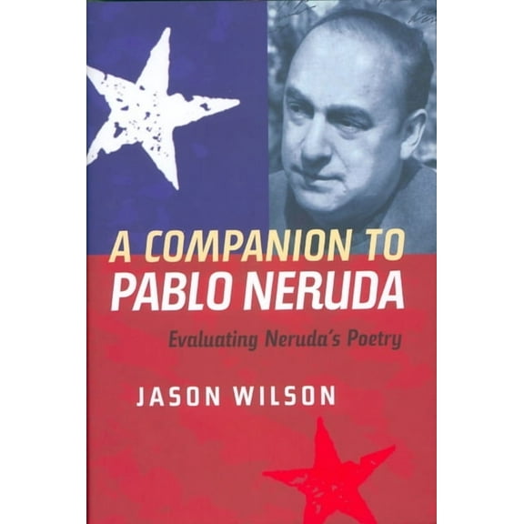 Monografías a: A Companion to Pablo Neruda: Evaluating Neruda's Poetry (Hardcover)