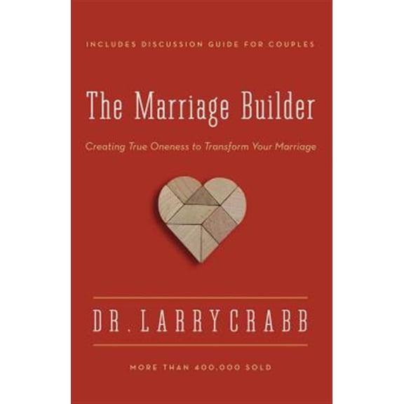Pre-Owned The Marriage Builder: Creating True Oneness to Transform Your Marriage (Enlarged) (Paperback) 0310336872 9780310336877