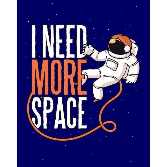 I Need More Space: Funny Astronauts and Aliens Coloring Book * 8" x 10" 60 pages (Paperback)