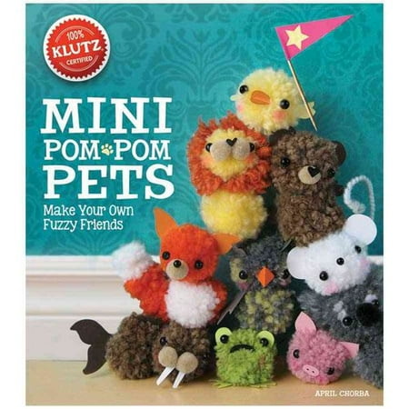 Mini Pom-Pom Pets: Make Your Own Fuzzy Friends