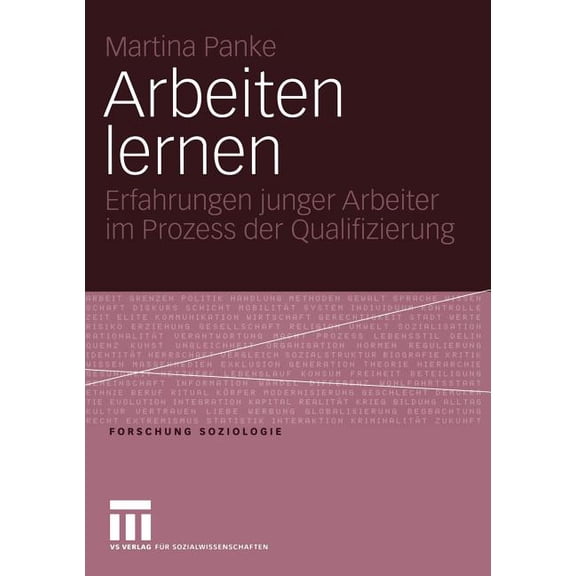 Forschung Soziologie Arbeiten Lernen: Erfahrungen Junger Arbeiter Im Prozess Der Qualifizierung, Book 188, (Paperback)