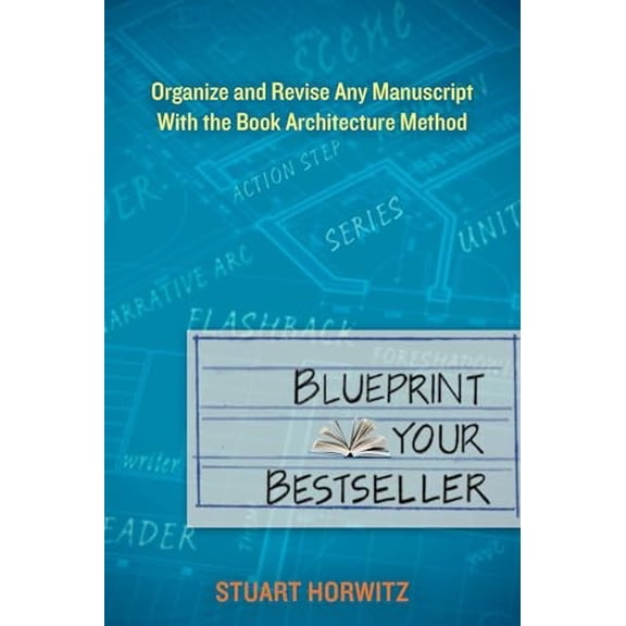 Pre-Owned Blueprint Your Bestseller: Organize and Revise Any Manuscript with the Book Architecture Method (Paperback) 0399162151 9780399162152