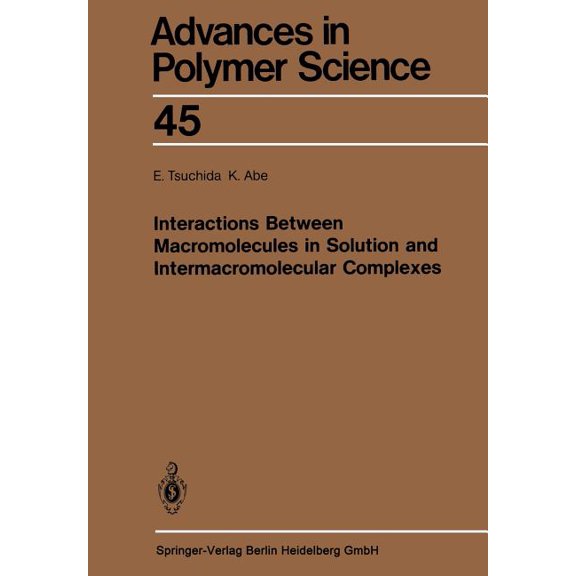 Advances in Polymer Science Interactions Between Macromolecules in Solution and Intermacromolecular Complexes, Book 45, (Paperback)
