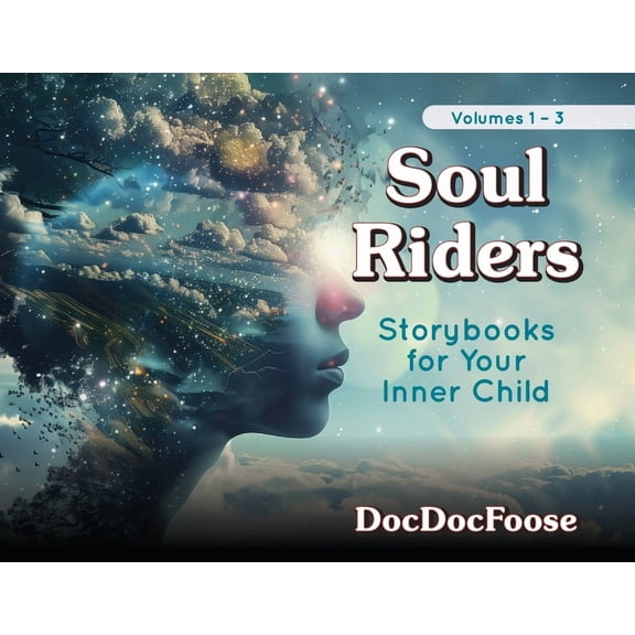 Soul Riders: Storybooks for Your Inner Child Volumes 1-3, (Paperback)