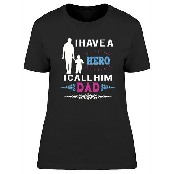 My Hero Is My Dad T-Shirt Women -Image by Shutterstock, Female x-Large