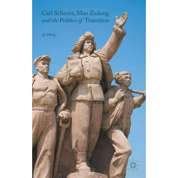 Carl Schmitt, Mao Zedong and the Politics of Transition, (Hardcover)