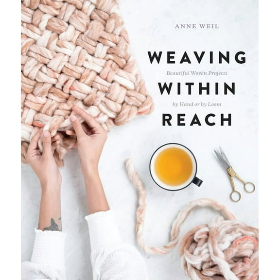 Weaving Within Reach: Beautiful Woven Projects by Hand or by Loom, (Paperback)