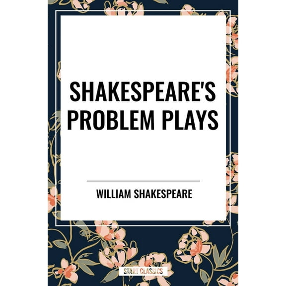 Shakespeare's Problem Plays, (Hardcover)