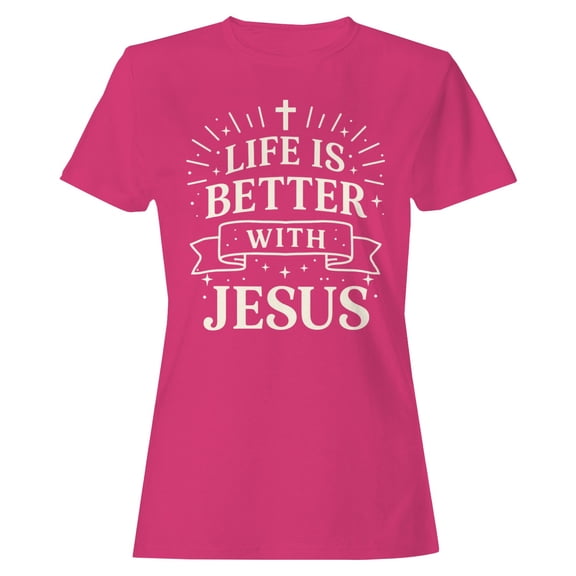 Life Is Better With Jesus Women's Heliconia T-shirt