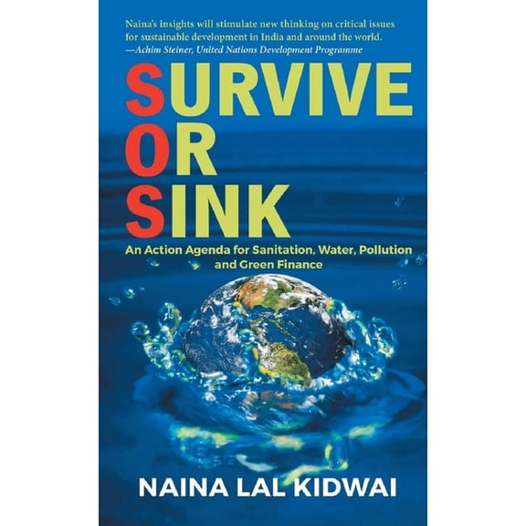 Survive or Sink: An Action Agenda for Sanitation, Water, Pollution and Green Finance, (Paperback)