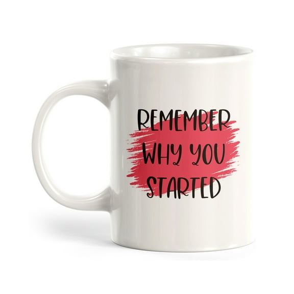 Designs ByLITA Remember Why You Started 11oz Plastic Coffee Mug