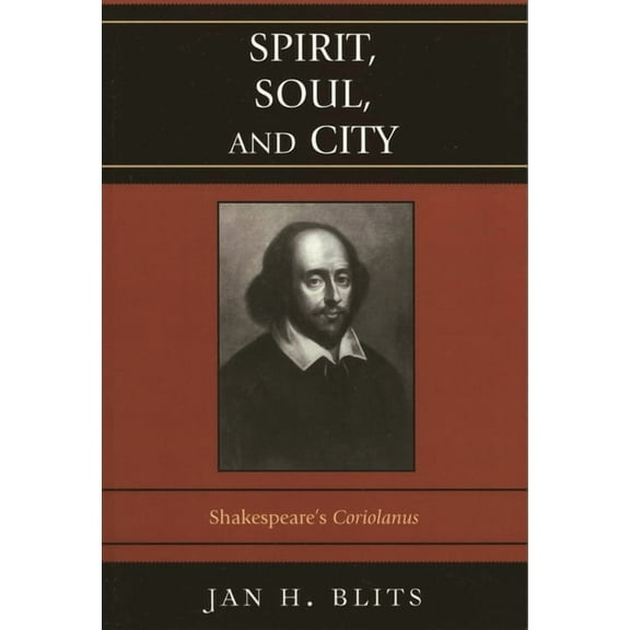 Spirit, Soul, and City: Shakespeare's 'Coriolanus', (Paperback)