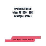Orchestral music (class M 1000-1268) catalogue. Scores, (Paperback)