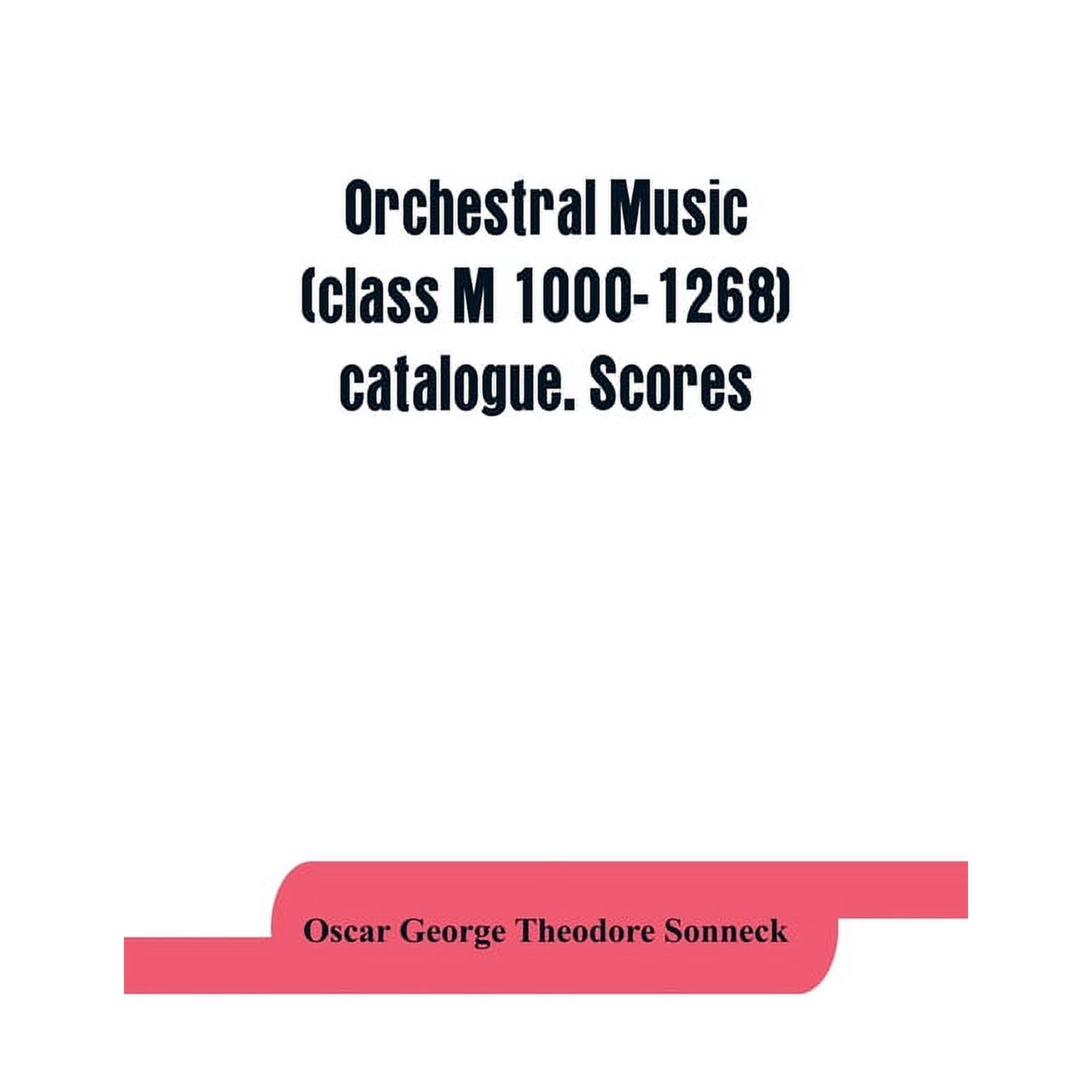 Orchestral music (class M 1000-1268) catalogue. Scores, (Paperback)