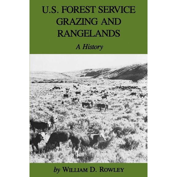 Environmental History U.S. Forest Service Grazing and Rangelands: A History, Book 08, (Paperback)