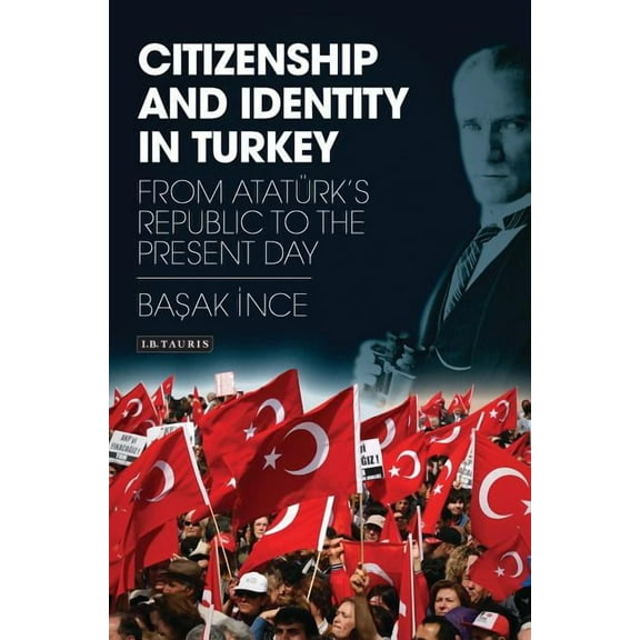 Library of Modern Turkey Citizenship and Identity in Turkey: From Atatürk's Republic to the Present Day, (Hardcover)