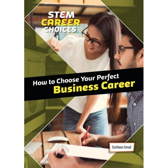 Stem Career Choices How to Choose Your Perfect Business Career, (Hardcover)