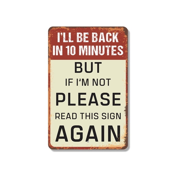 I’ll Be Back In 10 Minutes 8 Inch x 12 Inch Novelty Plastic Sign Or 30 Who Knows Durable Weatherproof Perfect for Shops Garages Offices Fun Gift for Small Business Owners Friends