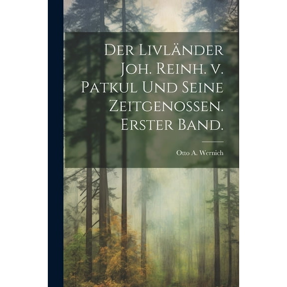 Der Livländer Joh. Reinh. v. Patkul und seine Zeitgenossen. Erster Band. (Paperback)