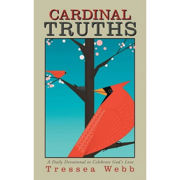 Cardinal Truths: A Daily Devotional to Celebrate God's Love, (Paperback)