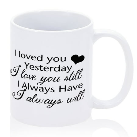 

Funny Mug I Loved You Yesterday I Love You Still Office Coffee Mug Ceramic Inspirational Quote Cup Perfect Novelty Gifts for Friends Coworkers Employee Thoughtful Graduation 11oz