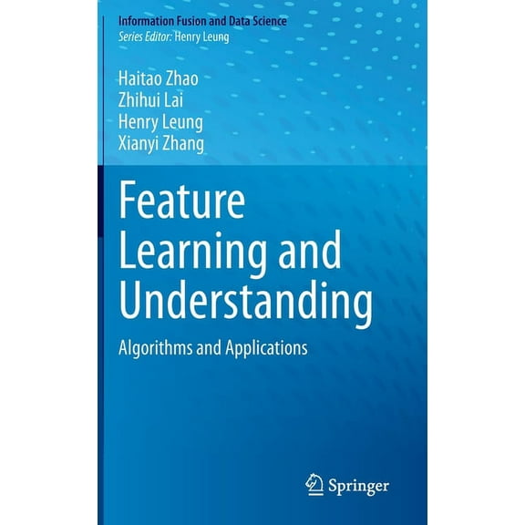Information Fusion and Data Science Feature Learning and Understanding: Algorithms and Applications, (Hardcover)