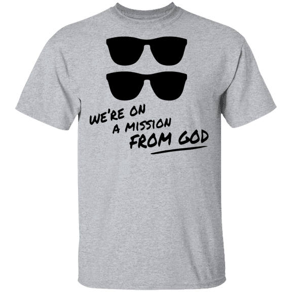 We're on a Mission From God T-Shirt
