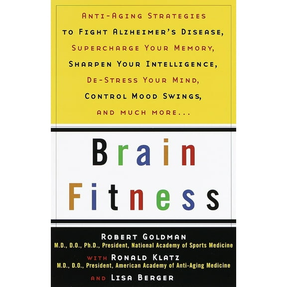 Pre-Owned Brain Fitness: Anti-Aging to Fight Alzheimer's Disease, Supercharge Your Memory, Sharpen Your Intelligence, De-Stress Your Mind, Control Mood Swings, (Paperback) 0385488696 9780385488693