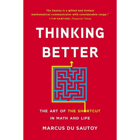 Thinking Better: The Art of the Shortcut in Math and Life, (Paperback)