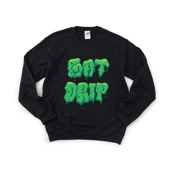 Got Drip Funny Fashion Style Swag Cool Outfit Clothes Sweatshirt, for men & women, up to size 5XL