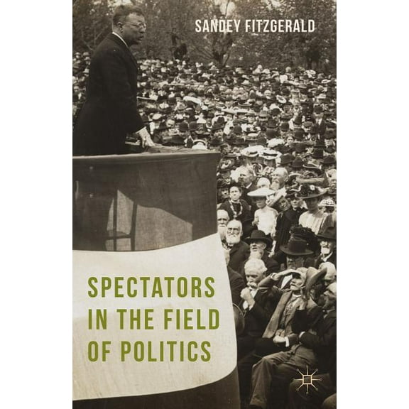 Spectators in the Field of Politics, (Hardcover)
