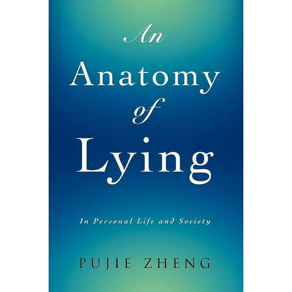 An Anatomy of Lying: In Personal Life and Society