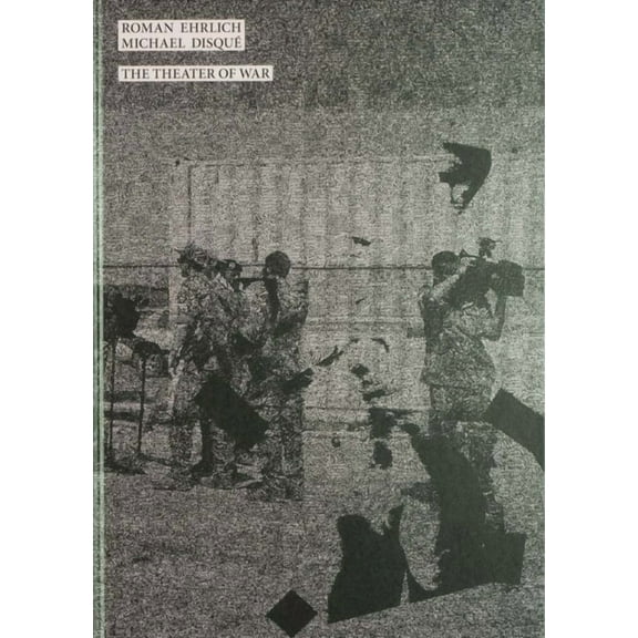 Roman Ehrlich & Michael DisquÃ© the Theater of War, (Hardcover)