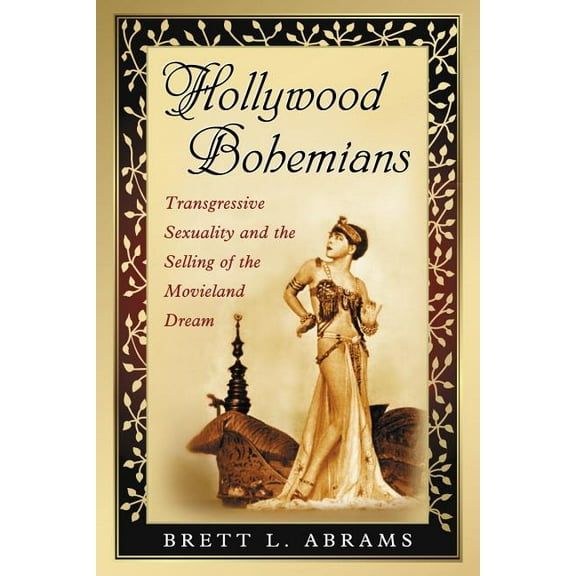 Hollywood Bohemians: Transgressive Sexuality and the Selling of the Movieland Dream (Paperback)
