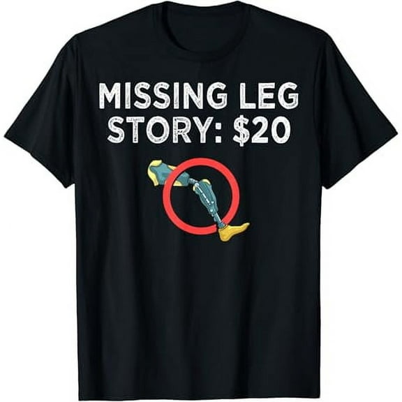 Leg Prosthetic Leg Amputation Amputee T-Shirt
