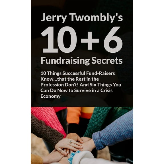 10 6 Fundraising Secrets: 10 Things Successful Fund-Raisers Know...that the Rest in the Profession Don't! And Six Things, (Paperback)