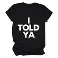 thumbnail image 4 of Yuanlong Womens T-Shirts Solid I TOLD YA Text Print Crewneck Short Sleeve Tee Shirts Spring Carnival Casual Stylish Tops, 4 of 5