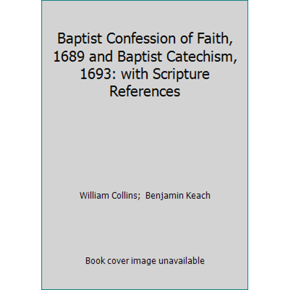 Pre-Owned Baptist Confession of Faith, 1689 and Baptist Catechism, 1693: with Scripture References (Paperback) 169982102X 9781699821022