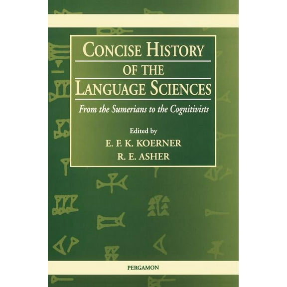 Concise History of the Language Sciences: From the Sumerians to the Cognitivists, (Hardcover)