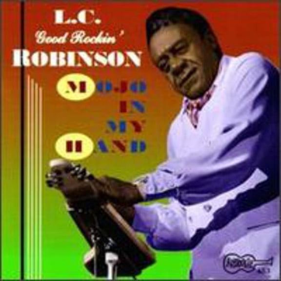 L.C. "Good Rockin'" Robinson - Mojo in My Hand - Music & Performance - CD