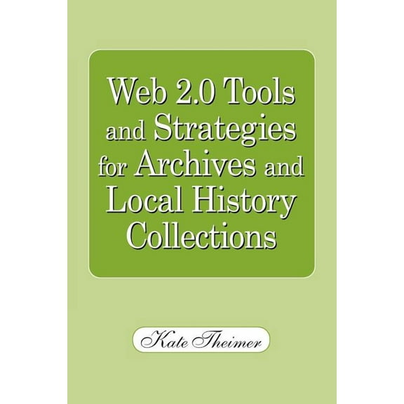 Web 2.0 Tools and Strategies for Archives and Local History Collections (Paperback)