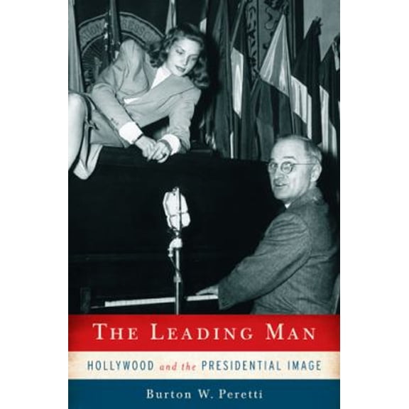 Pre-Owned The Leading Man : Hollywood and the Presidential Image (Hardcover) 9780813554044