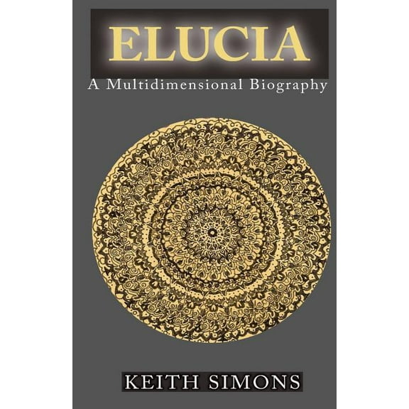 Biography of the Universe Elucia, Book 1, (Paperback)