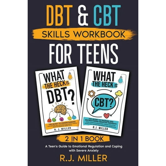 What the Heck DBT & CBT Skills Workbook Bundle for Teens (2 in 1 book): A Teen's Guide to Emotional Regulation and Coping with Severe , (Paperback)