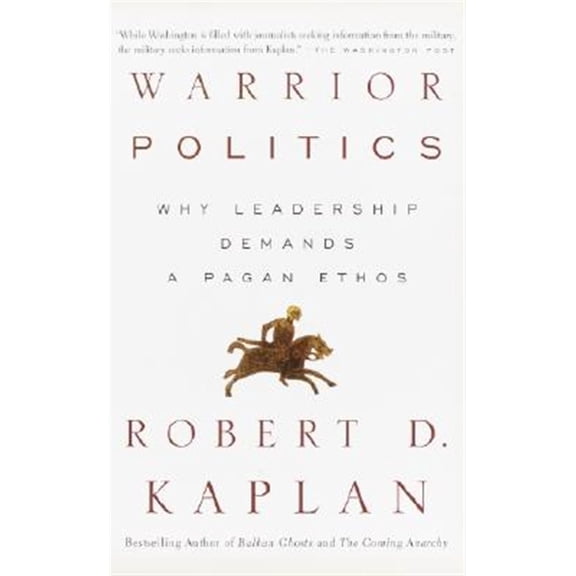 Pre-Owned Warrior Politics: Why Leadership Requires a Pagan Ethos (Paperback) 0375726276 9780375726279