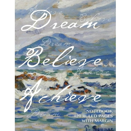 Dream, Believe, Achieve Notebook 120 Ruled Pages with Margin: Notebook with Art Cover, Lined Notebook with Margin, Perfect Bound, Ideal for Writing, E