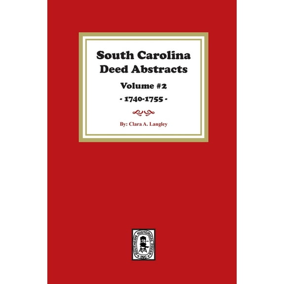South Carolina Deed Abstracts 1740-1755, Volume #2., (Paperback)