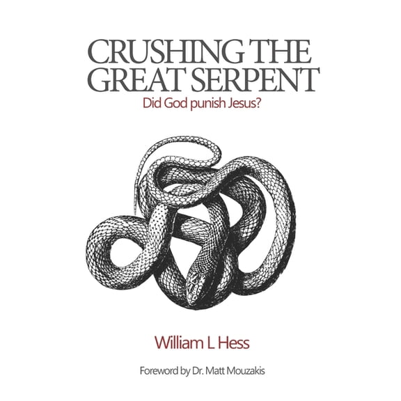 Crushing the Great Serpent: Did God Punish Jesus?, (Paperback)
