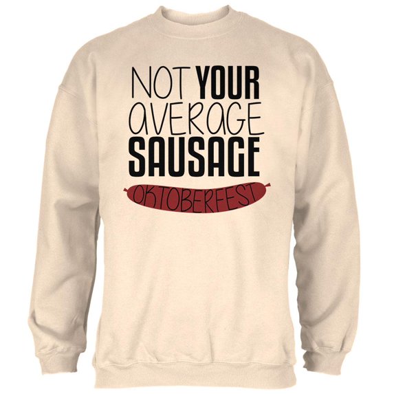Oktoberfest Not Your Average Sausage German Bratwurst Mens Sweatshirt