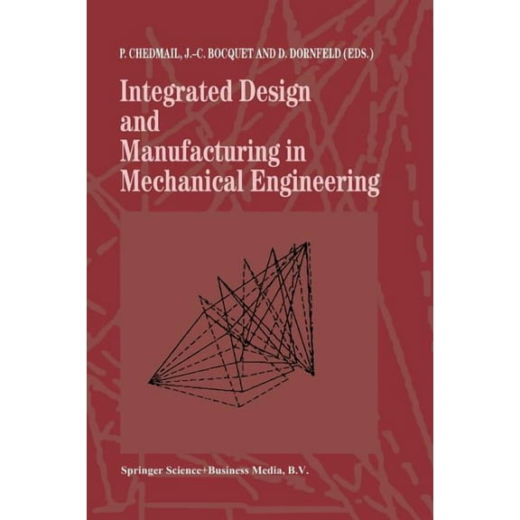 Integrated Design and Manufacturing in Mechanical Engineering: Proceedings of the 1st Idmme Conference Held in Nantes, F, (Paperback)